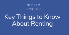 Key things to know about renting | Podcast S2E6